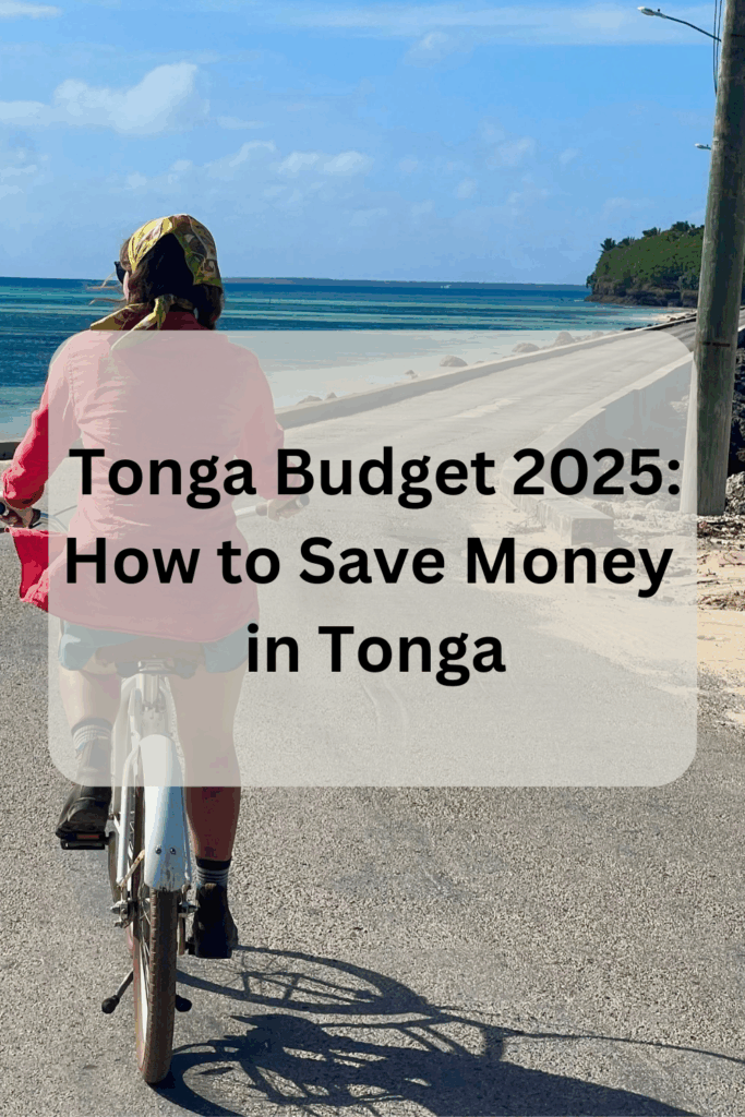 Text "tonga budget: 2025 how to save money in tonga" is overlayed on top of a photo of a woman biking in Ha'apai